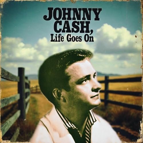 Johnny Cash  Life Goes On (2025)