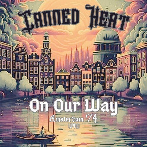 Canned Heat  On Our Way (Live Amsterdam '74) (2025)