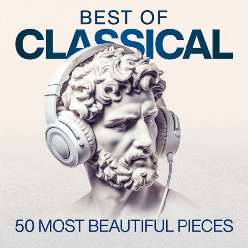Various Artists - Best of Classical  50 Most Beautiful Pieces (2025)