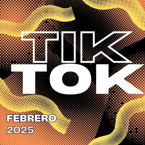 Tik.Tok.Febrero.2025.2025.Mp3.320kbps.