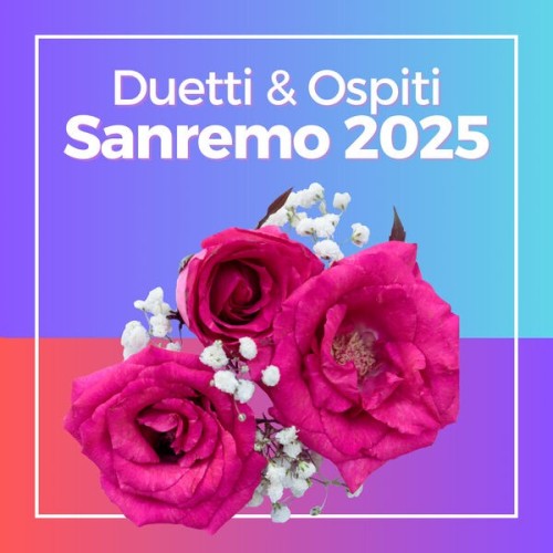 Various Artists - Sanremo 2025 Duetti & Ospiti (2025)