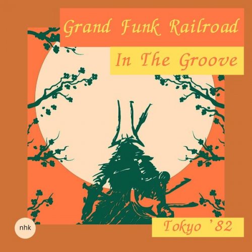 Grand Funk Railroad  In The Groove (Live Tokyo '82) (2025)