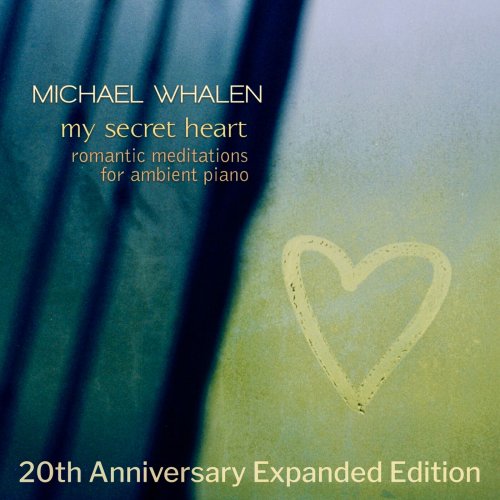 Michael Whalen  My Secret Heart (20th Anniversary Expanded Edition) (2025)