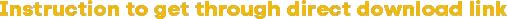 Yellow_0000_Instruction-to-get-through-direct-download-link.webp