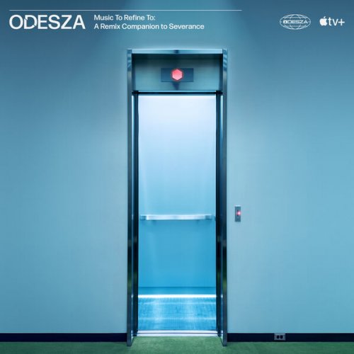 Odesza  Music To Refine To: A Remix Companion to Severance (2025)