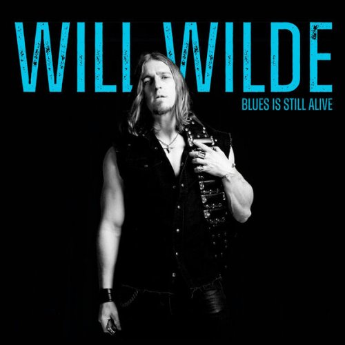 Will Wilde  Blues Is Still Alive (2025)