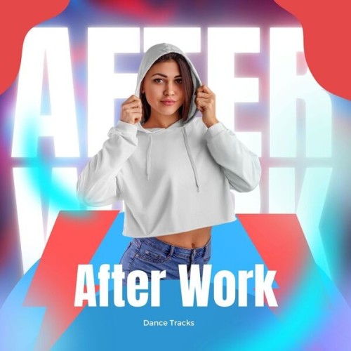 Various Artists - AFTER WORK  After Work Dance Tracks (2025)