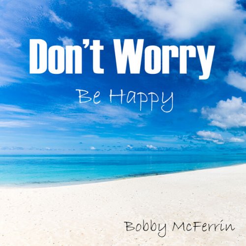 Bobby McFerrin  Don't Worry Be Happy (2025)