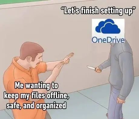 OneDrive Be Like.webp