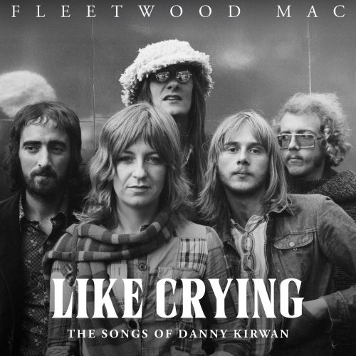 Fleetwood Mac  Like Crying: The Songs of Danny Kirwan (2025)