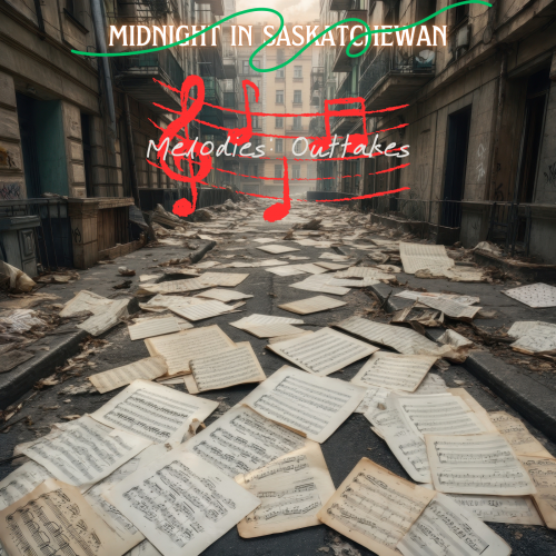Midnight In Saskatchewan - Melodies: Outtakes (2025)