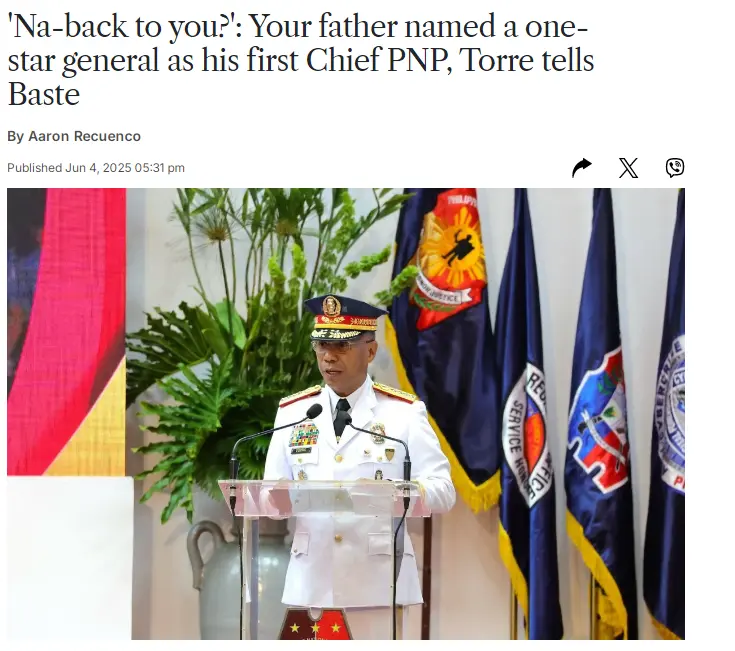 'Na-back to you?': Your father named a one-star general as his first Chief PNP, Torre tells Baste