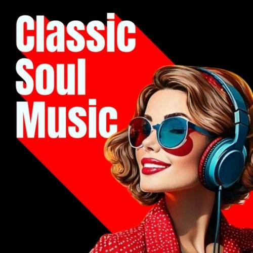 Various Artists  Classic Soul Music (2025)