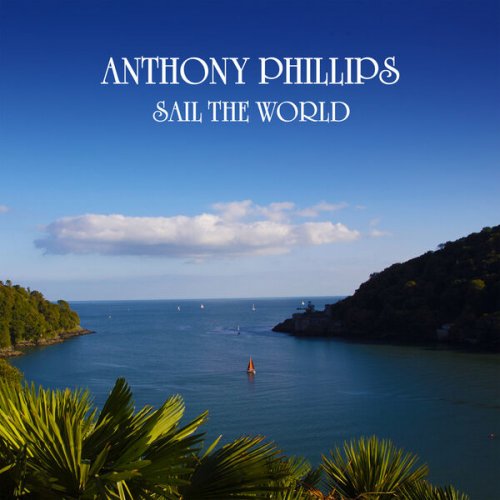 Anthony Phillips  Sail The World (Expanded & Remastered Edition) (2025)