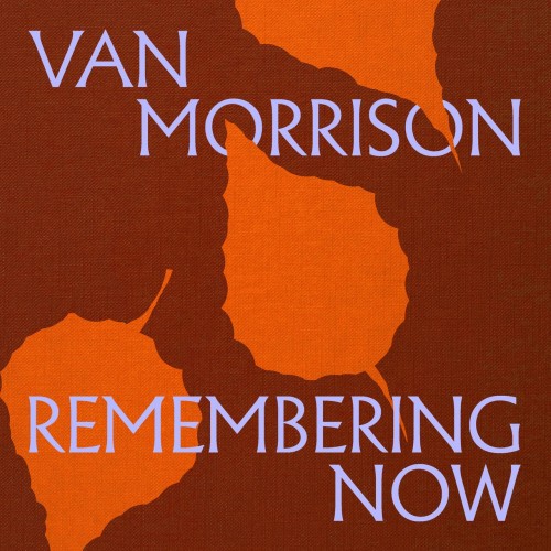 Van Morrison  Remembering Now (2025)