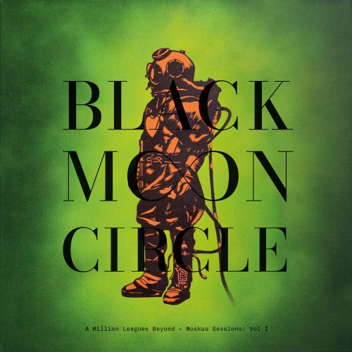 Black Moon Circle  A Million Leagues Beyond (2025)