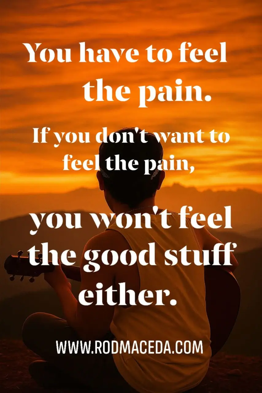 Rod Maceda Life Quotes You Have to feel the pain.webp