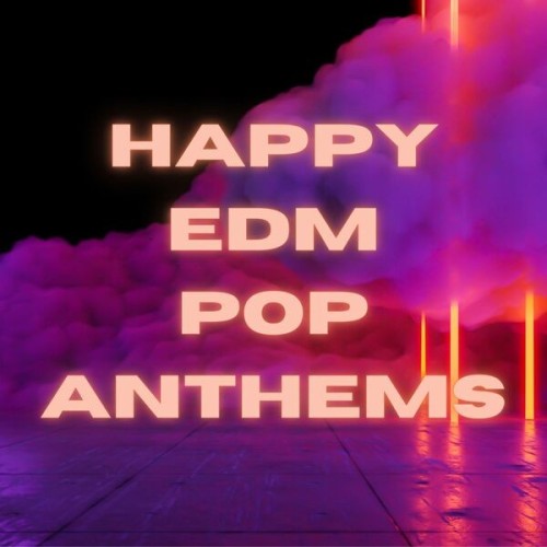 Various Artists  Happy EDM Pop Anthems (2025)