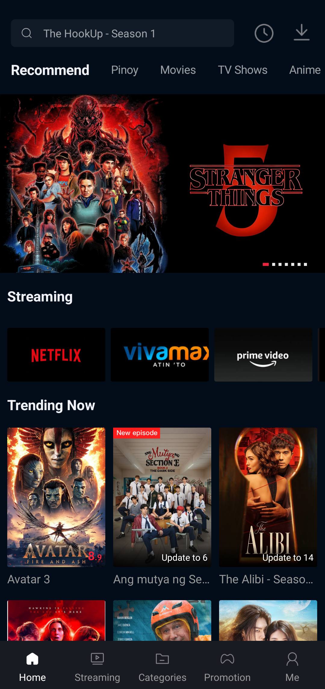 May be an illustration of text that says 'TheHookUp-Season The HookUp Season Recommend Pinoy Movies TV Shows Anime THINGS เ้ RANGHE Streaming -...... NETFLIX vivama) ATIN TO prime video Trending Now New episode Avatar 3 Update Updateto6 06 Ang mutya ng AngmutyangSe.. Se... Updateto to 14 Updateto14 4 The TheAlibi Alibi Seaso... 版督理量 Home Streaming Categories Promotion Me'