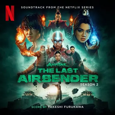 Avatar: The Last Airbender Season 2 Soundtrack (by Takeshi Furukawa)