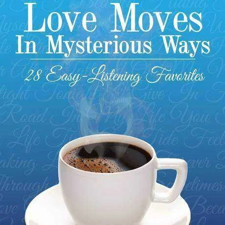 Love moves in mysterious ways 28 easy listening favorites